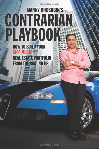 Cover for Manny Khoshbin · Manny Khoshbin's Contrarian Playbook: How to Build Your $100 Million Real Estate Portfolio from the Ground Up (Taschenbuch) (2011)