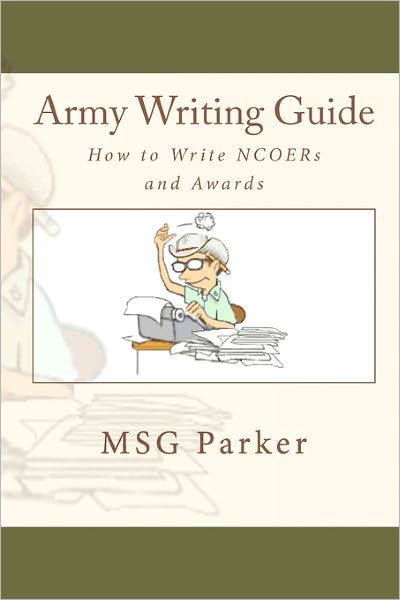 Cover for Msg Parker · Army Writing Guide: How to Write Ncoers and Awards (Paperback Bog) (2010)