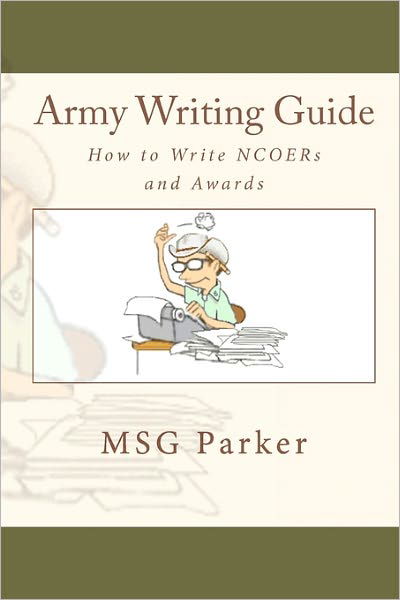 Cover for Msg Parker · Army Writing Guide: How to Write Ncoers and Awards (Taschenbuch) (2010)