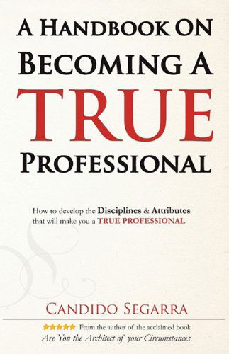 Cover for Candido Segarra · A Handbook on Becoming a True Professional (Paperback Book) (2010)