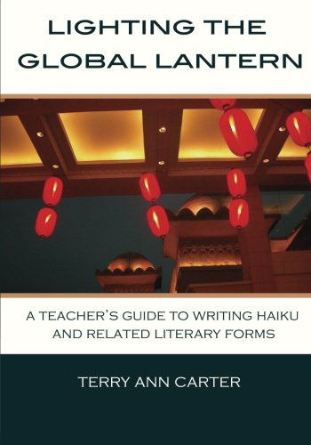 Cover for Terry Ann Carter · Lighting the Global Lantern: a Teacher's Guide to Writing Haiku and Related Literary Forms (Paperback Book) (2011)