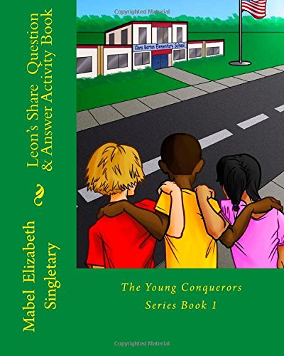 Cover for Mabel Elizabeth Singletary · Leon's Share  Question &amp; Answer Activity Book: the Young Conquerors Series Book 1 (Paperback Book) (2013)