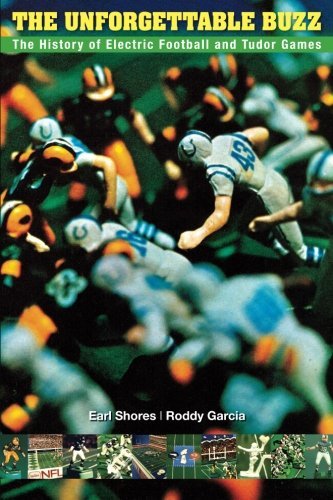 Cover for Roddy Garcia · The Unforgettable Buzz: the History of Electric Football and Tudor Games (Pocketbok) (2013)