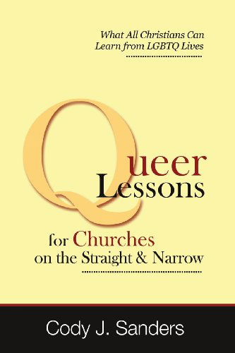 Cover for Cody J. Sanders · Queer Lessons for Churches on the Straight and Narrow (Paperback Book) (2013)