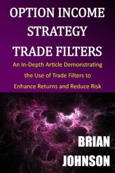 Cover for Brian Johnson · Option Income Strategy Trade Filters (Paperback Bog) (2016)