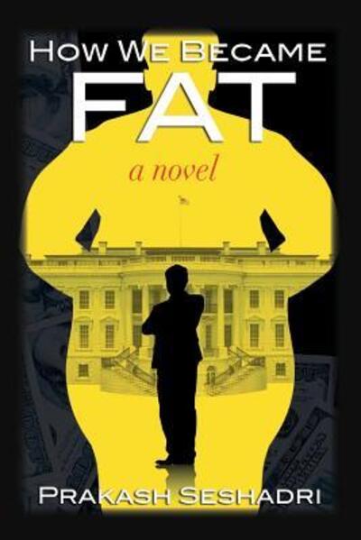 How We Became Fat - Prakash Seshadri - Books - Prakash Seshadri - 9780996319317 - January 8, 2016