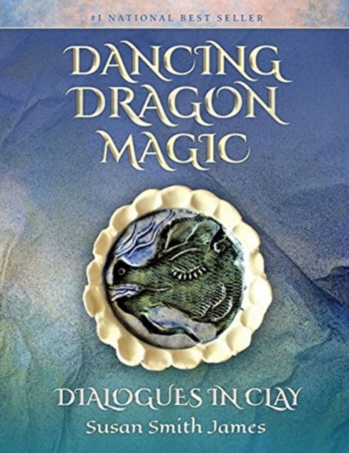 Cover for Susan Smith James · Dancing Dragon Magic : Dialogues in Clay (Paperback Book) (2018)