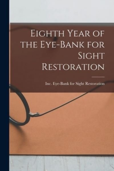 Cover for Inc Eye-Bank for Sight Restoration · Eighth Year of the Eye-Bank for Sight Restoration (Paperback Book) (2021)