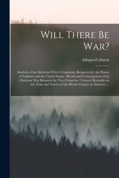 Cover for Adopted Citizen · Will There Be War? [microform] (Paperback Book) (2021)