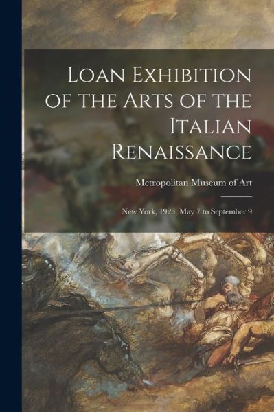 Cover for Metropolitan Museum of Art (New York · Loan Exhibition of the Arts of the Italian Renaissance (Paperback Book) (2021)