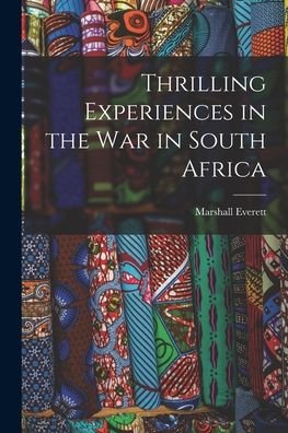Cover for Marshall Everett · Thrilling Experiences in the War in South Africa [microform] (Paperback Bog) (2021)