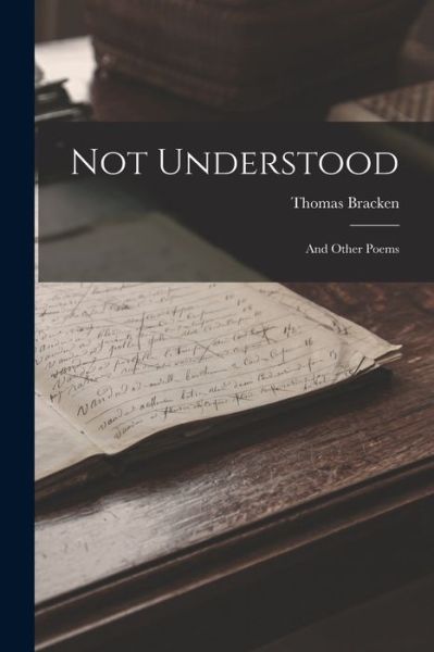 Not Understood - Thomas Bracken - Libros - Creative Media Partners, LLC - 9781016281317 - 27 de octubre de 2022