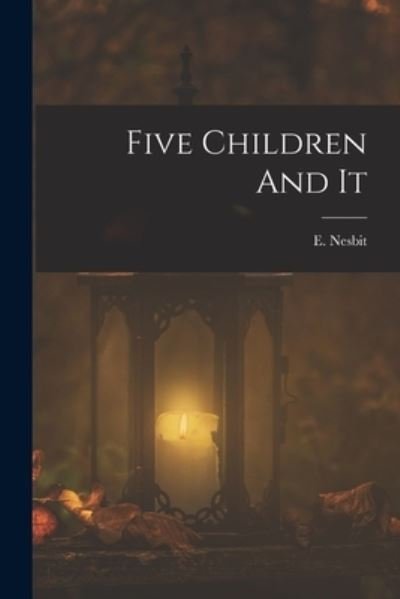 Cover for Edith Nesbit · Five Children and It (Book) (2022)