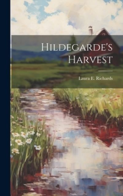 Cover for Laura E. Richards · Hildegarde's Harvest (Book) (2023)