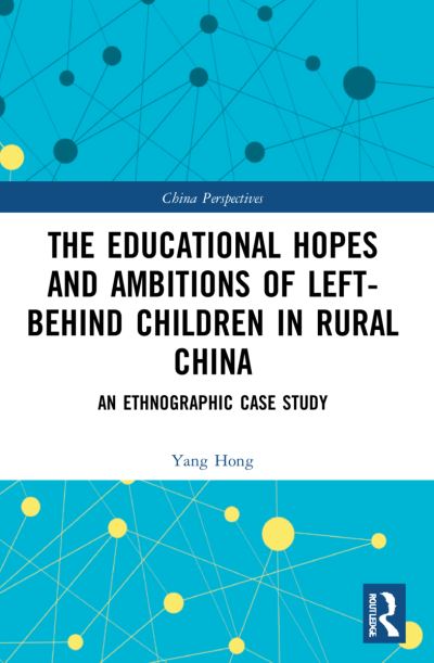 Cover for Yang Hong · The Educational Hopes and Ambitions of Left-Behind Children in Rural China: An Ethnographic Case Study - China Perspectives (Paperback Book) (2023)