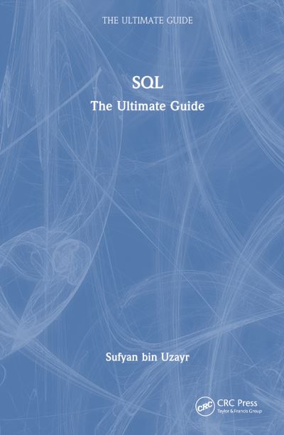 SQL: The Ultimate Guide - The Ultimate Guide - Sufyan Bin Uzayr - Books - Taylor & Francis Ltd - 9781032414317 - January 22, 2026