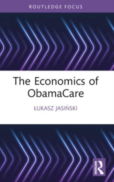 Cover for Lukasz Jasinski · The Economics of ObamaCare - Routledge Focus on Economics and Finance (Paperback Book) (2024)