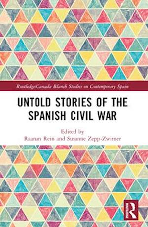 Untold Stories of the Spanish Civil War - Routledge Studies on Contemporary Spain -  - Books - Taylor & Francis Ltd - 9781032539317 - April 14, 2025
