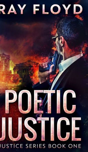 Cover for Ray Floyd · Poetic Justice (Justice Series Book 1) (Hardcover Book) (2021)