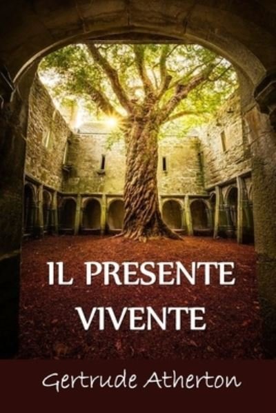 Cover for Gertrude Franklin Horn Atherton · Il Presente Vivente (Paperback Book) (2021)