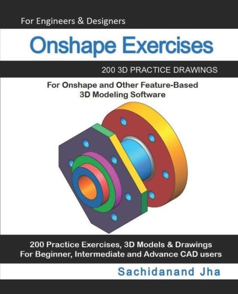 Cover for Sachidanand Jha · Onshape Exercises: 200 3D Practice Drawings For Onshape and Other Feature-Based 3D Modeling Software (Paperback Book) (2019)