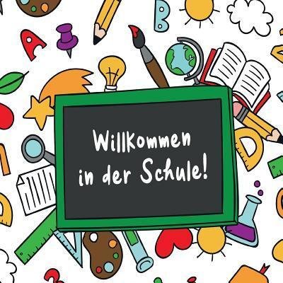 Cover for Geschenkideen Schuleingang · Willkommen in der Schule! (Paperback Book) (2019)