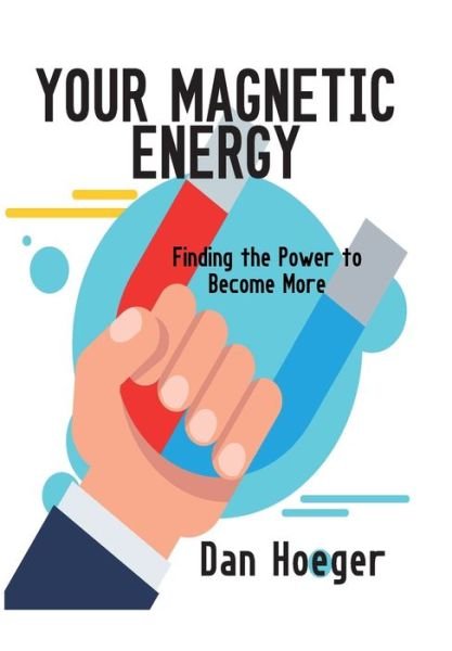 Cover for Dan Hoeger · Your Magnetic Energy (Hardcover Book) (2020)