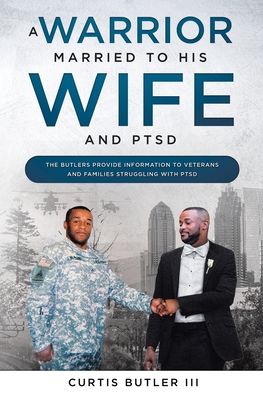 Cover for Butler, Curtis, III · A Warrior Married to His Wife and PTSD (Paperback Book) (2020)