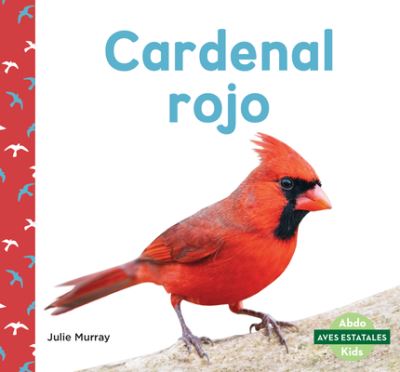 Cardenal Rojo (Northern Cardinals) - Abdo Publishing Company - Książki - Abdo Publishing Company - 9781098263317 - 1 sierpnia 2022