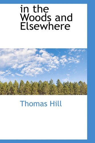 Cover for Thomas Hill · In the Woods and Elsewhere (Paperback Book) (2009)