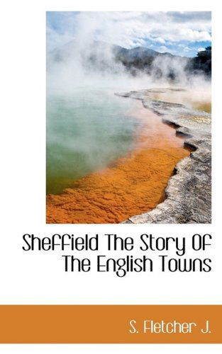 Cover for S Fletcher J · Sheffield the Story of the English Towns (Paperback Book) (2009)