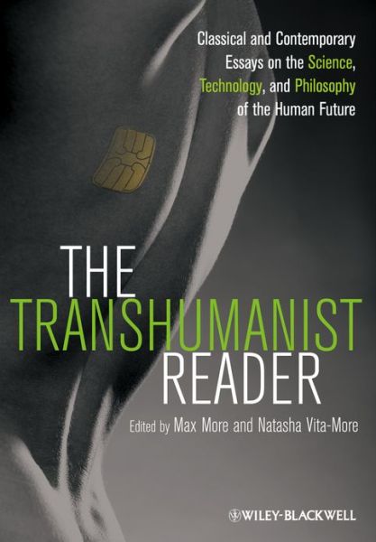 Cover for Max More · The Transhumanist Reader: Classical and Contemporary Essays on the Science, Technology, and Philosophy of the Human Future (Paperback Book) (2013)