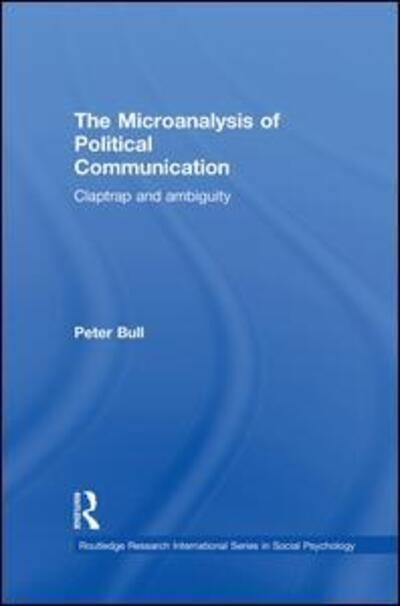 Cover for Peter Bull · The Microanalysis of Political Communication: Claptrap and Ambiguity - Routledge Research International Series in Social Psychology (Taschenbuch) (2015)