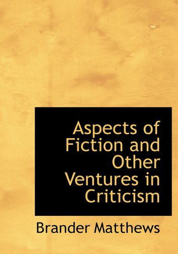 Cover for Brander Matthews · Aspects of Fiction and Other Ventures in Criticism (Hardcover Book) (2010)