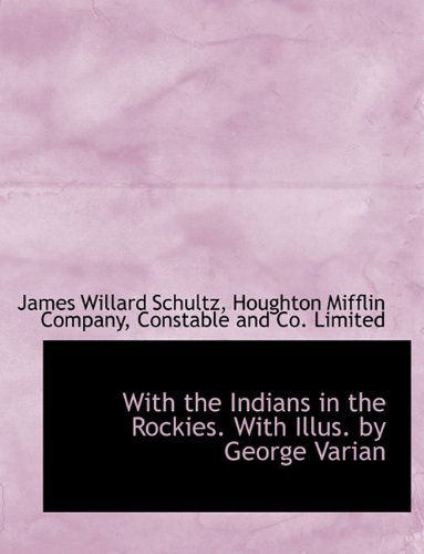 Cover for James Willard Schultz · With the Indians in the Rockies. with Illus. by George Varian (Paperback Book) (2010)