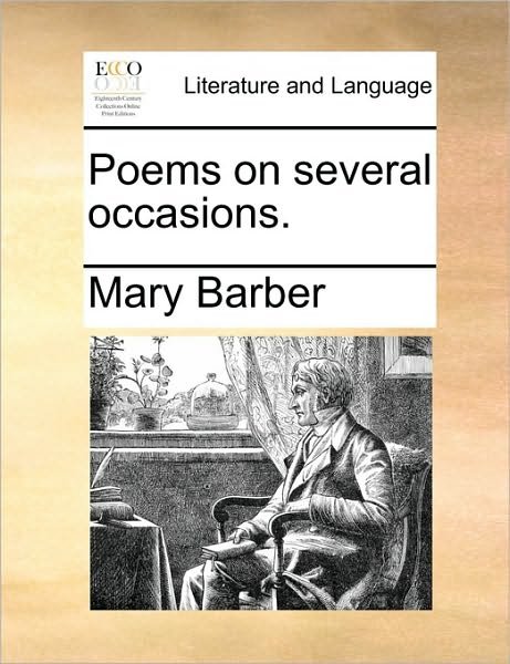 Poems on Several Occasions. - Mary Barber - Bøger - Gale Ecco, Print Editions - 9781170602317 - 29. maj 2010