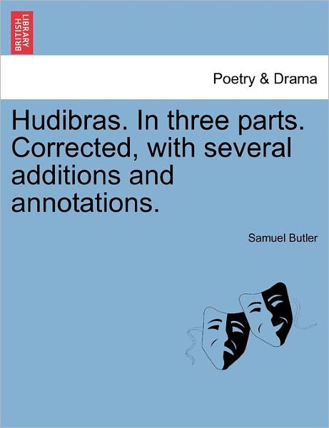Hudibras. in Three Parts. Corrected, with Several Additions and Annotations. - Samuel Butler - Kirjat - British Library, Historical Print Editio - 9781241247317 - tiistai 1. maaliskuuta 2011
