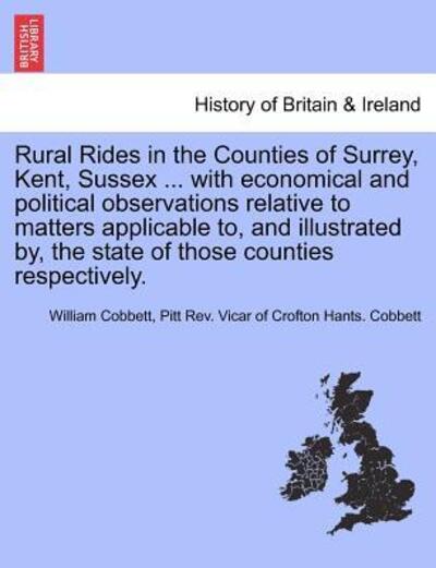 Cover for William Cobbett · Rural Rides in the Counties of Surrey, Kent, Sussex ... with Economical and Political Observations Relative to Matters Applicable To, and Illustrated (Paperback Book) (2011)