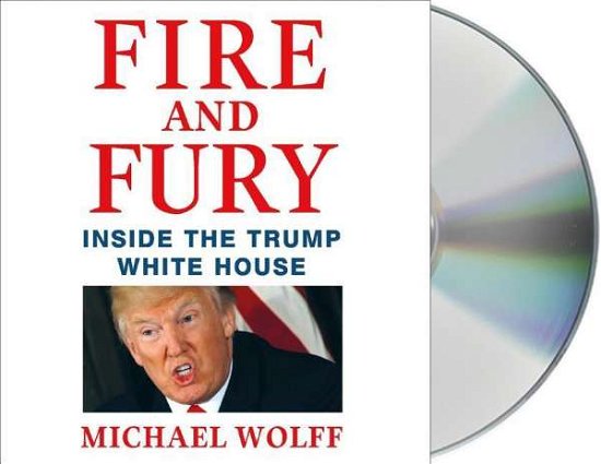 Cover for Michael Wolff · Fire and Fury: Inside the Trump White House (Lydbok (CD)) (2018)