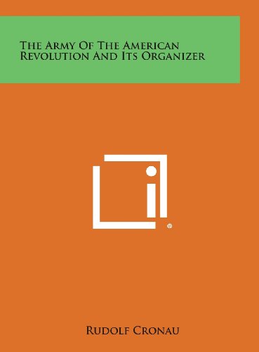 Cover for Rudolf Cronau · The Army of the American Revolution and Its Organizer (Hardcover Book) (2013)