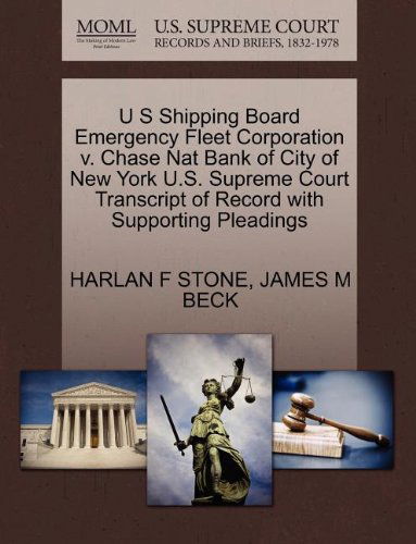 Cover for James M Beck · U S Shipping Board Emergency Fleet Corporation V. Chase Nat Bank of City of New York U.s. Supreme Court Transcript of Record with Supporting Pleadings (Paperback Book) (2011)