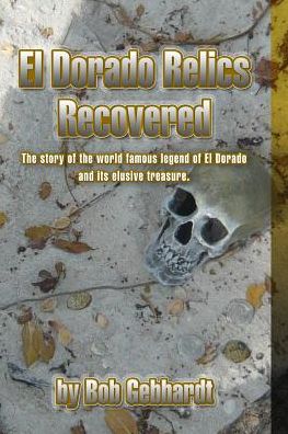 Cover for Bob Gebhardt · El Dorado Relics Recovered (Paperback Bog) (2014)