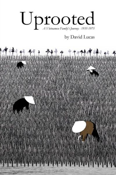 Cover for David Lucas · Uprooted - a Vietnamese Family's Journey, 1935-1975 (Pocketbok) (2014)