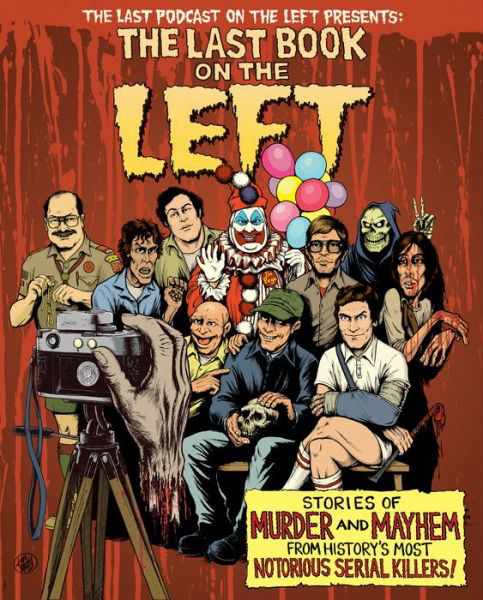 Cover for Ben Kissel · The Last Book On The Left: Stories of Murder and Mayhem from History's Most Notorious Serial Killers (Gebundenes Buch) (2020)