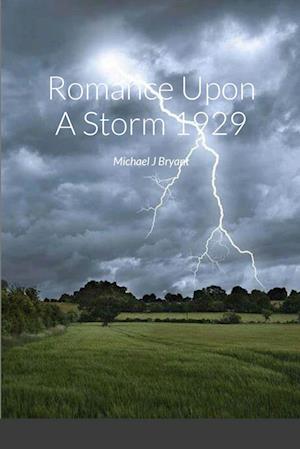 Cover for Michael J. Bryant · Romance upon a Storm 1929 (Book) (2015)