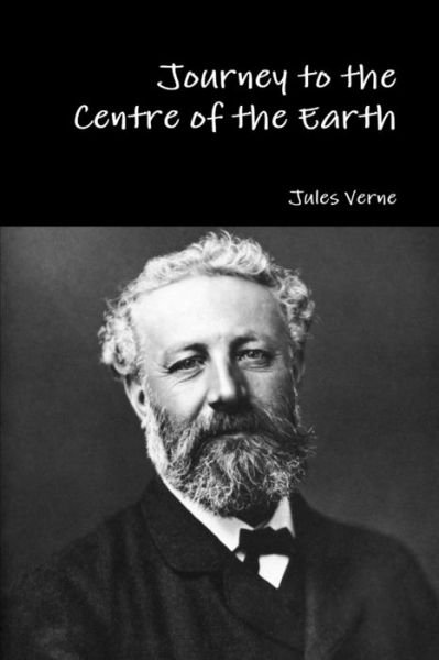 Journey to the Centre of the Earth - Jules Verne - Livres - Lulu.com - 9781329671317 - 5 novembre 2015