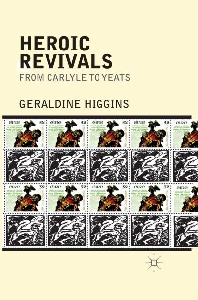 Heroic Revivals from Carlyle to Yeats - Geraldine Higgins - Books - Palgrave Macmillan - 9781349442317 - August 16, 2012