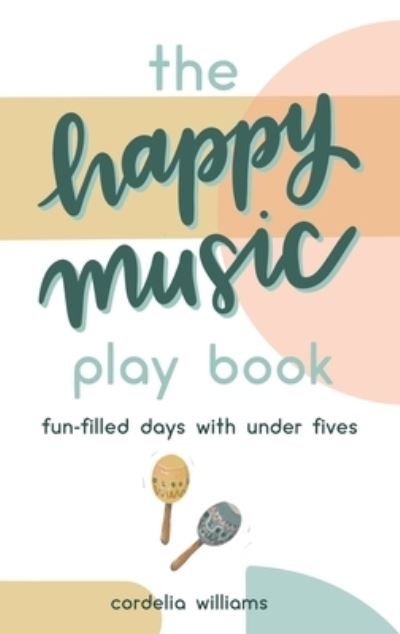 Cover for Cordelia Williams · The Happy Music Play Book (Hardcover Book) (2021)