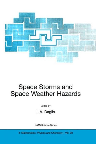 Cover for I a Daglis · Space Storms and Space Weather Hazards - NATO Science Series II (Paperback Bog) [Softcover reprint of the original 1st ed. 2001 edition] (2001)