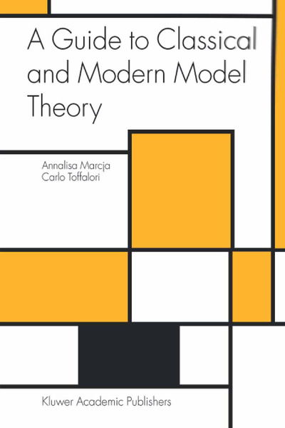 Cover for Annalisa Marcja · A Guide to Classical and Modern Model Theory - Trends in Logic (Paperback Book) [2003 edition] (2003)